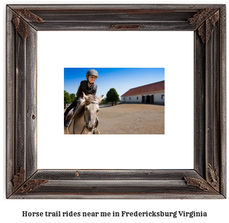 horse trail rides near me in Fredericksburg, Virginia